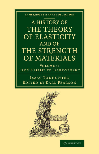 A History of the Theory of Elasticity and of the Strength of Materials; From Galilei to the Present Time (Paperback / softback) 9781108070423