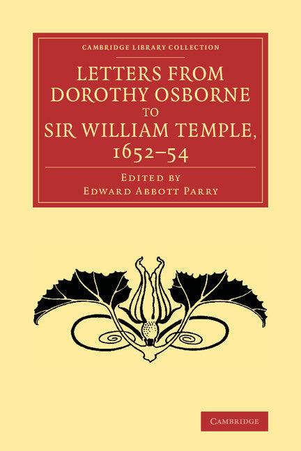 Letters from Dorothy Osborne to Sir William Temple, 1652–54 (Paperback / softback) 9781108070553