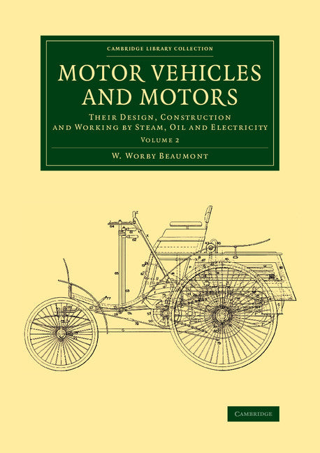 Motor Vehicles and Motors; Their Design, Construction and Working by Steam, Oil and Electricity (Paperback / softback) 9781108070614