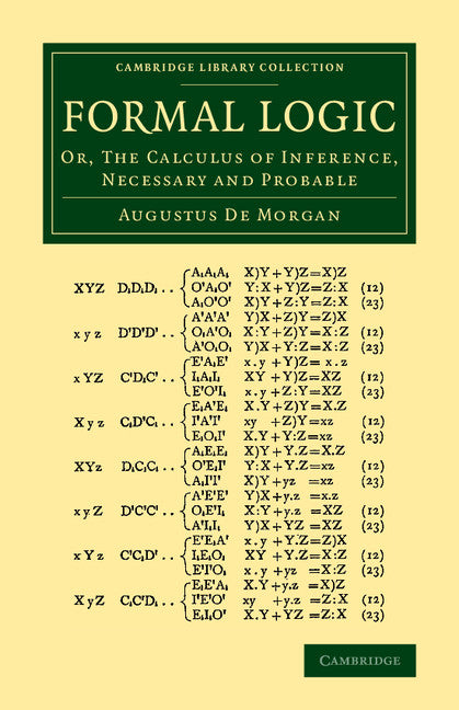 Formal Logic; Or, The Calculus of Inference, Necessary and Probable (Paperback / softback) 9781108070782