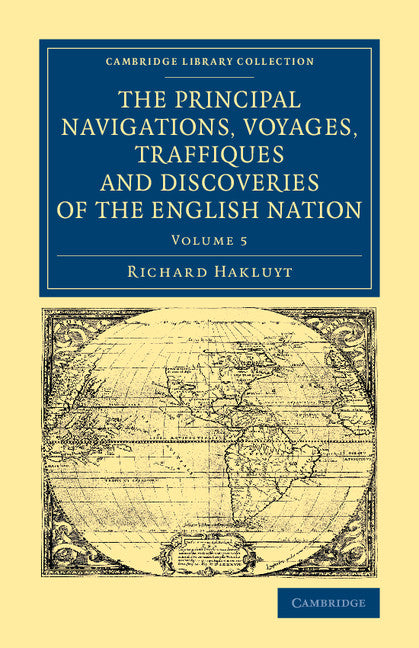 The Principal Navigations Voyages Traffiques and Discoveries of the English Nation (Paperback / softback) 9781108071338