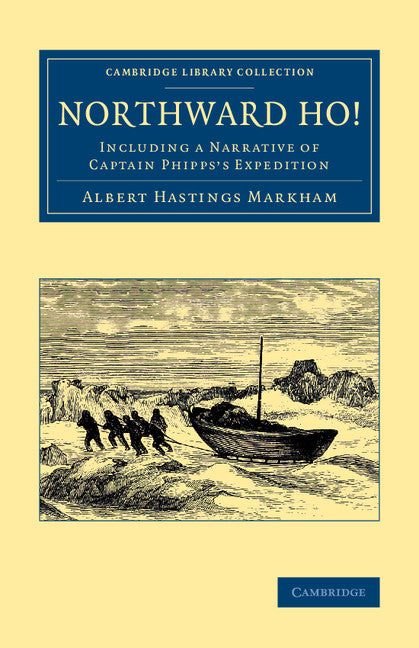 Northward Ho!; Including a Narrative of Captain Phipps's Expedition (Paperback / softback) 9781108071444