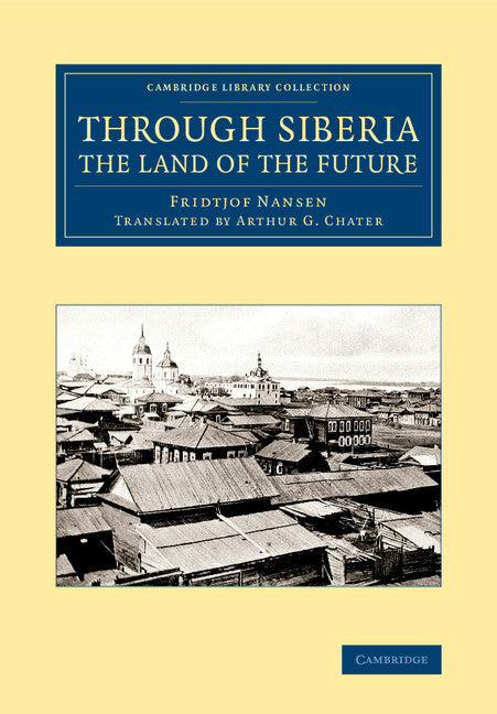 Through Siberia, the Land of the Future (Paperback / softback) 9781108071499