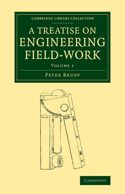 A Treatise on Engineering Field-Work; Comprising the Practice of Surveying, Levelling, Laying Out Works, and Other Field Operations Connected with Engineering (Paperback / softback) 9781108071536