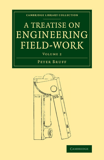 A Treatise on Engineering Field-Work; Comprising the Practice of Surveying, Levelling, Laying Out Works, and Other Field Operations (Paperback / softback) 9781108071543