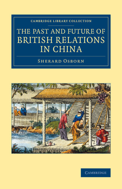 The Past and Future of British Relations in China (Paperback / softback) 9781108071734