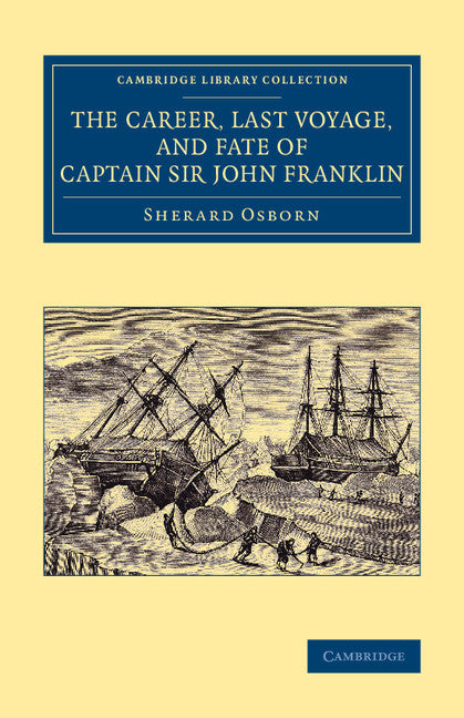 The Career, Last Voyage, and Fate of Captain Sir John Franklin (Paperback / softback) 9781108071758