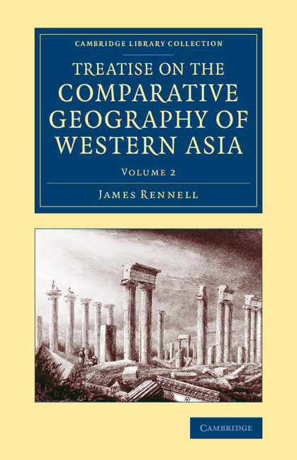 Treatise on the Comparative Geography of Western Asia; Accompanied with an Atlas of Maps (Paperback / softback) 9781108072113