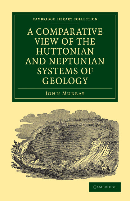 A Comparative View of the Huttonian and Neptunian Systems of Geology; In Answer to the Illustrations of the Huttonian Theory of the Earth, by Professor Playfair (Paperback / softback) 9781108072328