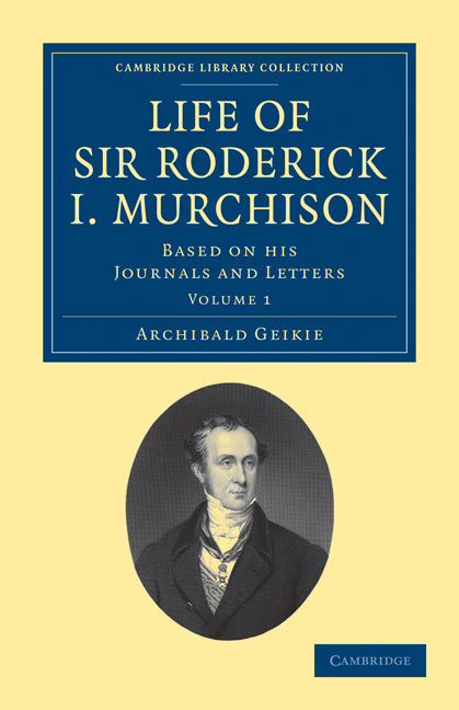 Life of Sir Roderick I. Murchison; Based on his Journals and Letters (Paperback / softback) 9781108072342