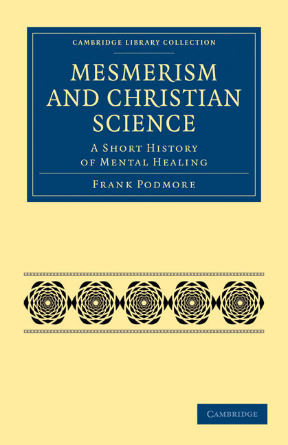 Mesmerism and Christian Science; A Short History of Mental Healing (Paperback / softback) 9781108072465