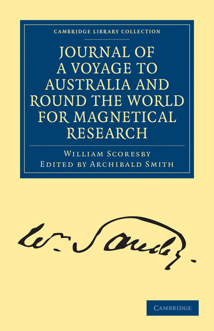 Journal of a Voyage to Australia, and Round the World for Magnetical Research (Paperback / softback) 9781108072489