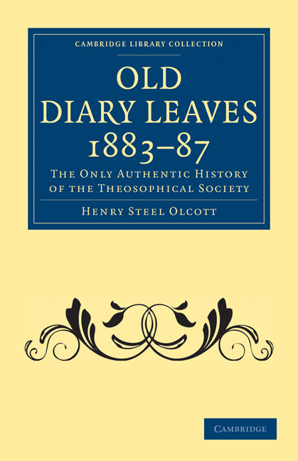 Old Diary Leaves 1883–7; The Only Authentic History of the Theosophical Society (Paperback / softback) 9781108072915