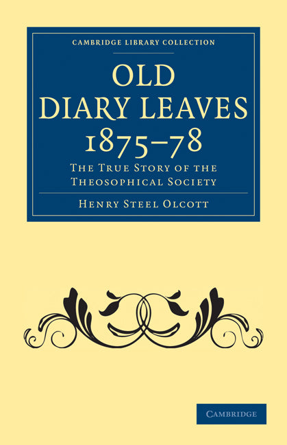 Old Diary Leaves 1875–8; The True Story of the Theosophical Society (Paperback / softback) 9781108072939
