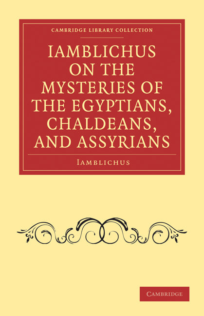 Iamblichus on the Mysteries of the Egyptians, Chaldeans, and Assyrians (Paperback / softback) 9781108073042