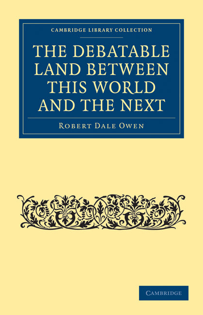 The Debatable Land between this World and the Next; With Illustrative Narrations (Paperback / softback) 9781108073110