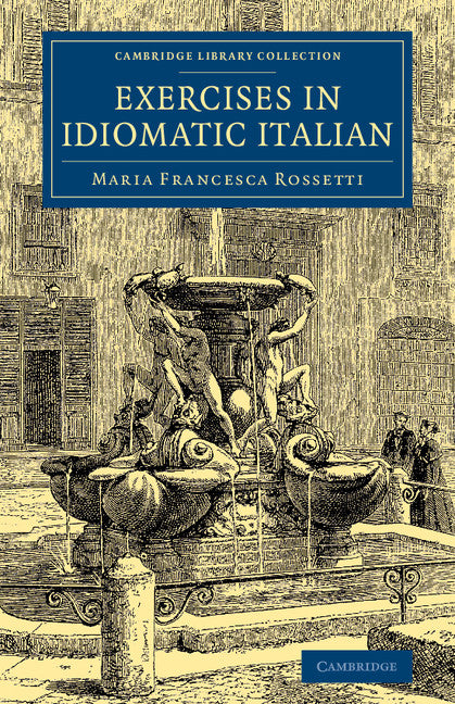 Exercises in Idiomatic Italian; Through Literal Translation from the English (Paperback / softback) 9781108073318