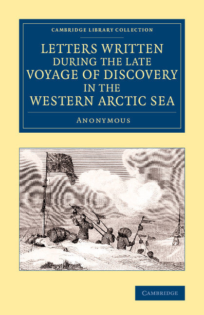 Letters Written during the Late Voyage of Discovery in the Western Arctic Sea (Paperback / softback) 9781108073400
