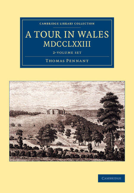 A Tour in Wales, MDCCLXXIII 2 Volume Set (Multiple-component retail product) 9781108073615