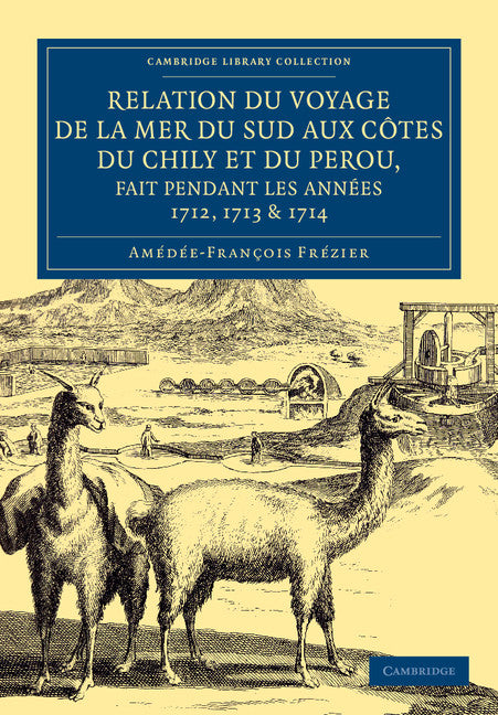 Relation du voyage de la mer du sud aux cotes du Chily et du Perou, fait pendant les années 1712, 1713 & 1714 (Paperback / softback) 9781108073738