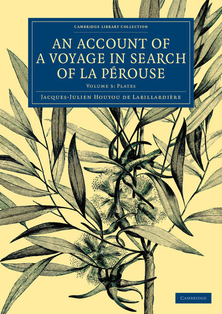 An Account of a Voyage in Search of La Pérouse: Volume 3, Plates; Undertaken by Order of the Constituent Assembly of France, and Performed in the Years 1791, 1792, and 1793 (Paperback / softback) 9781108073776