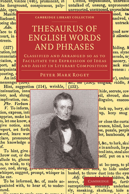 Thesaurus of English Words and Phrases; Classified and Arranged so as to Facilitate the Expression of Ideas and Assist in Literary Composition (Paperback / softback) 9781108074179