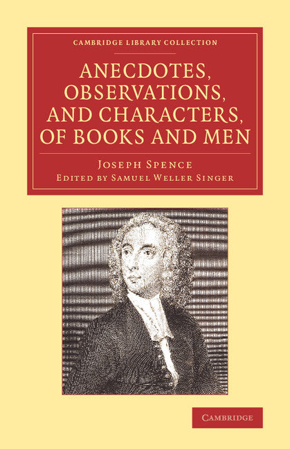 Anecdotes, Observations, and Characters, of Books and Men; Collected from the Conversation of Mr Pope, and Other Eminent Persons of his Time (Paperback / softback) 9781108074582