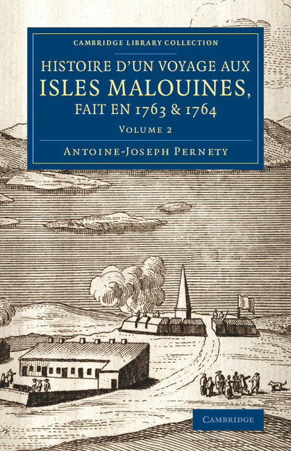 Histoire d'un voyage aux isles Malouines, fait en 1763 & 1764; Avec des observations sur le détroit de Magellan, et sur les Patagons (Paperback / softback) 9781108074735