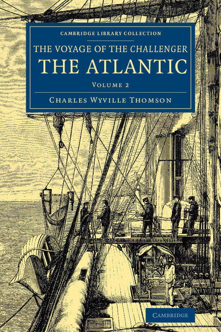 Voyage of the Challenger: The Atlantic; A Preliminary Account of the General Results of the Exploring Voyage of HMS Challenger during the Year 1873 and the Early Part of the Year 1876 (Paperback / softback) 9781108074759
