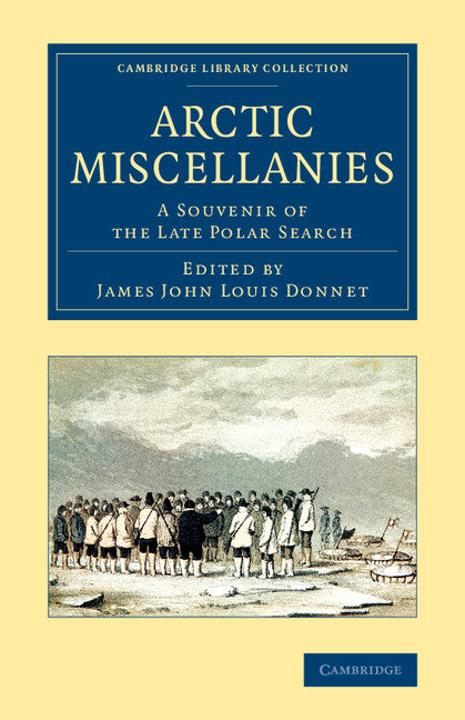 Arctic Miscellanies; A Souvenir of the Late Polar Search (Paperback / softback) 9781108074797