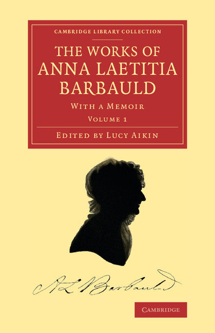 The Works of Anna Laetitia Barbauld; With a Memoir (Paperback / softback) 9781108075312