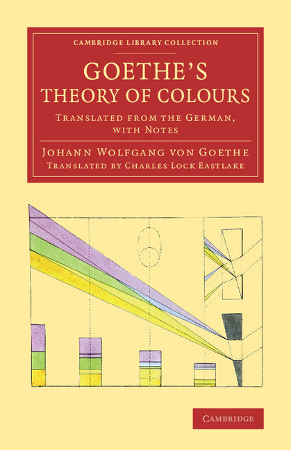 Goethe's Theory of Colours; Translated from the German, with Notes (Paperback / softback) 9781108075442