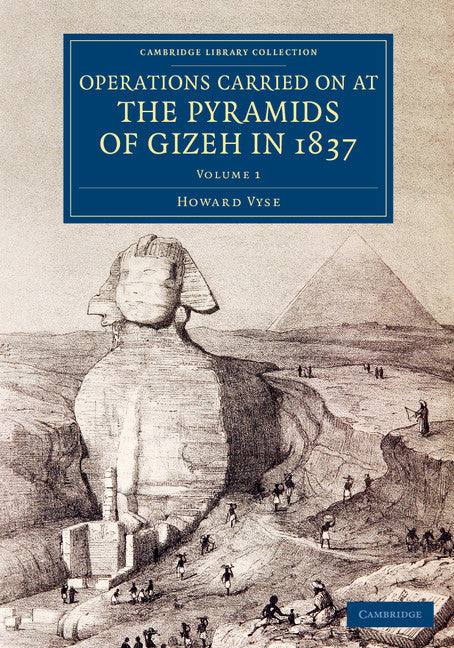 Operations Carried On at the Pyramids of Gizeh in 1837: Volume 1; With an Account of a Voyage into Upper Egypt, and an Appendix (Paperback / softback) 9781108075664