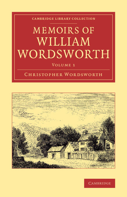 Memoirs of William Wordsworth (Paperback / softback) 9781108075732