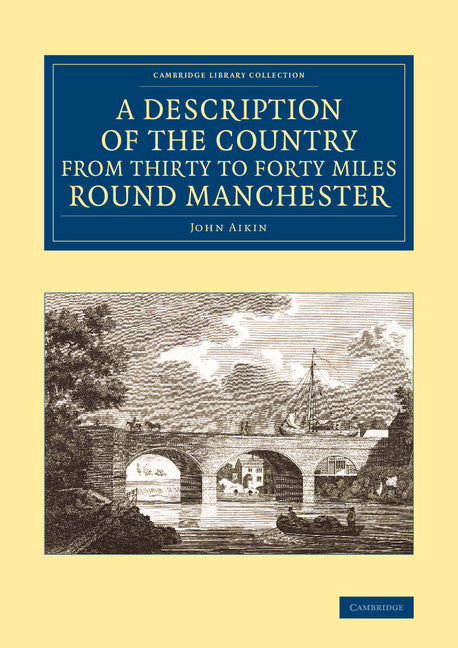 A Description of the Country from Thirty to Forty Miles round Manchester (Paperback / softback) 9781108075848