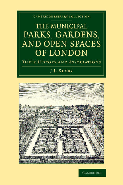 The Municipal Parks, Gardens, and Open Spaces of London; Their History and Associations (Paperback / softback) 9781108076135