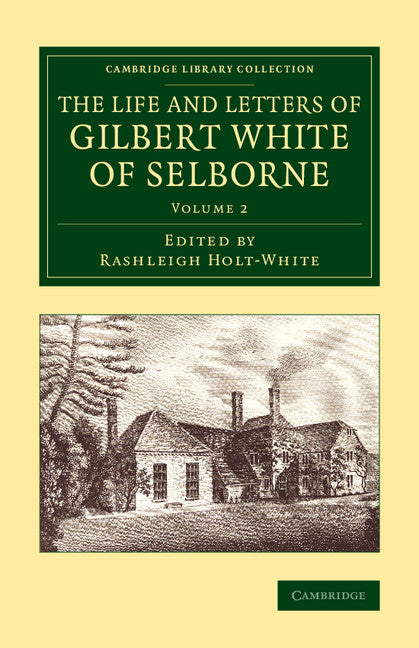 The Life and Letters of Gilbert White of Selborne (Paperback / softback) 9781108076494