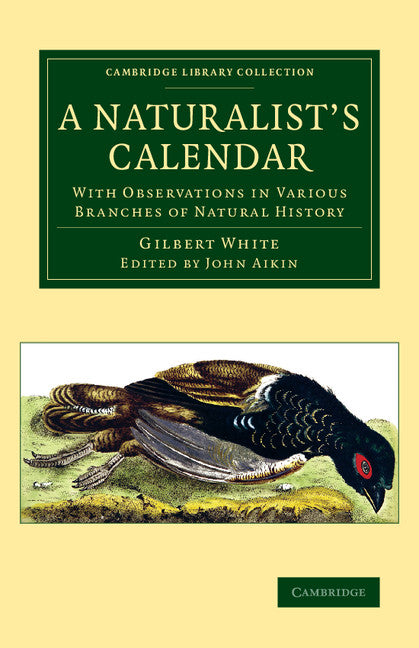 A Naturalist's Calendar; With Observations in Various Branches of Natural History (Paperback / softback) 9781108076555