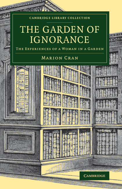 The Garden of Ignorance; The Experiences of a Woman in a Garden (Paperback / softback) 9781108076593