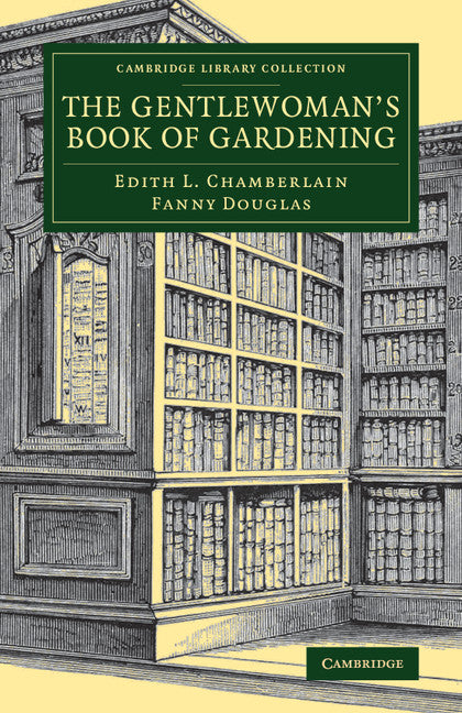 The Gentlewoman's Book of Gardening (Paperback / softback) 9781108076623