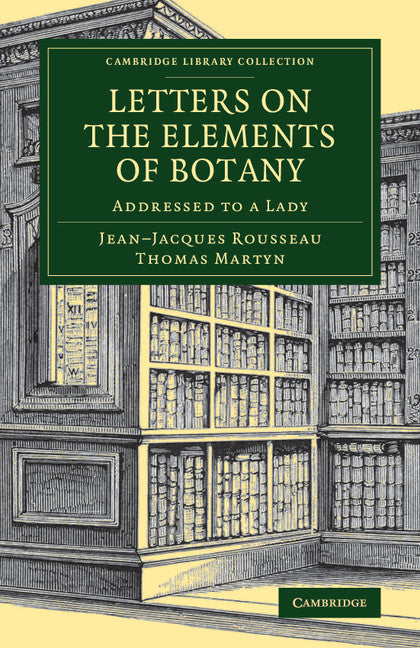 Letters on the Elements of Botany; Addressed to a Lady (Paperback / softback) 9781108076722