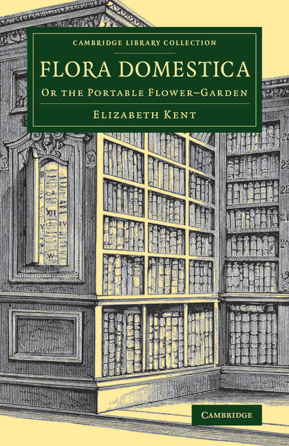 Flora Domestica; Or the Portable Flower-Garden (Paperback / softback) 9781108076739