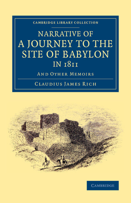 Narrative of a Journey to the Site of Babylon in 1811; And Other Memoirs (Paperback / softback) 9781108077101