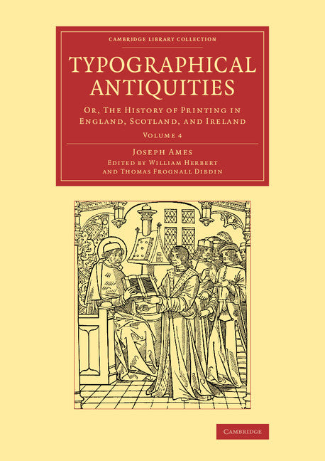 Typographical Antiquities; Or, The History of Printing in England, Scotland, and Ireland (Paperback / softback) 9781108077163