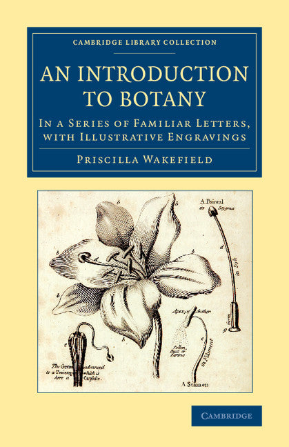 An Introduction to Botany; In a Series of Familiar Letters, with Illustrative Engravings (Paperback / softback) 9781108077217