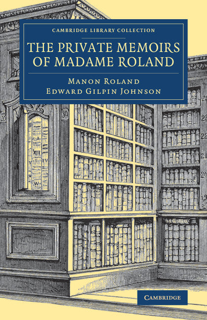 The Private Memoirs of Madame Roland (Paperback / softback) 9781108077309