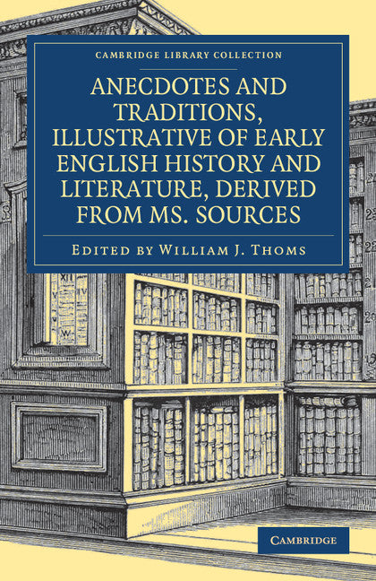 Anecdotes and Traditions, Illustrative of Early English History and Literature, Derived from Ms. Sources (Paperback / softback) 9781108078030