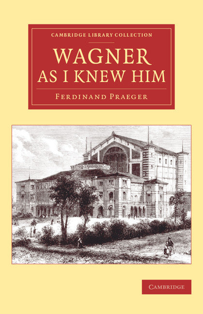 Wagner as I Knew Him (Paperback / softback) 9781108078221