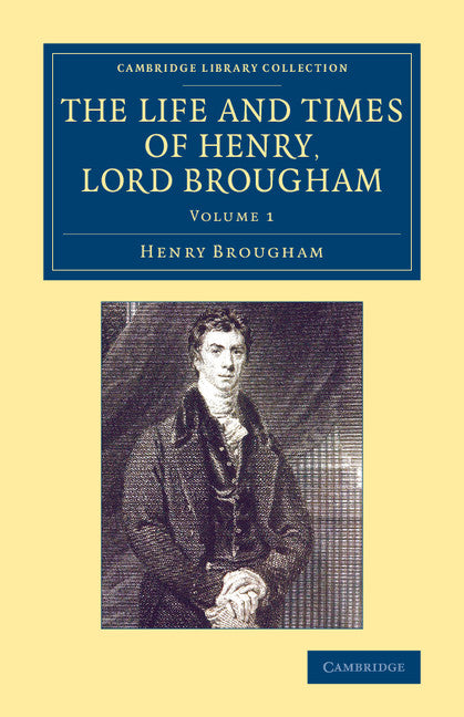 The Life and Times of Henry Lord Brougham; Written by Himself (Paperback / softback) 9781108078412