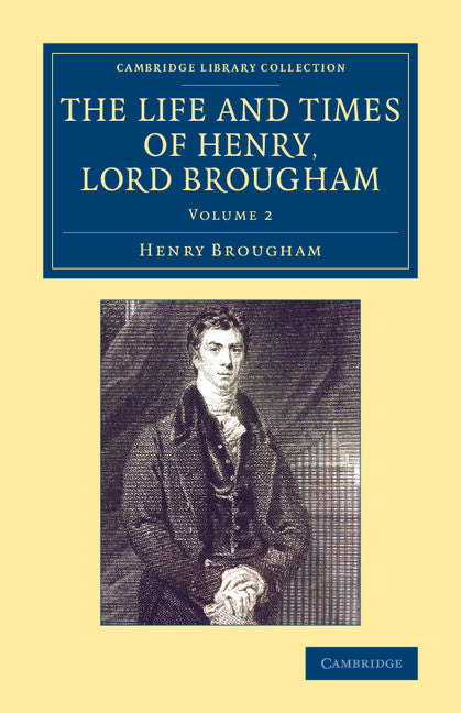 The Life and Times of Henry Lord Brougham; Written by Himself (Paperback / softback) 9781108078429